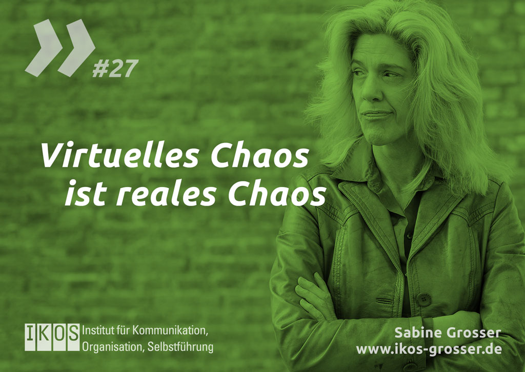 Sabine Grosser Zitat: Virtuelles Chaos ist reales Chaos.