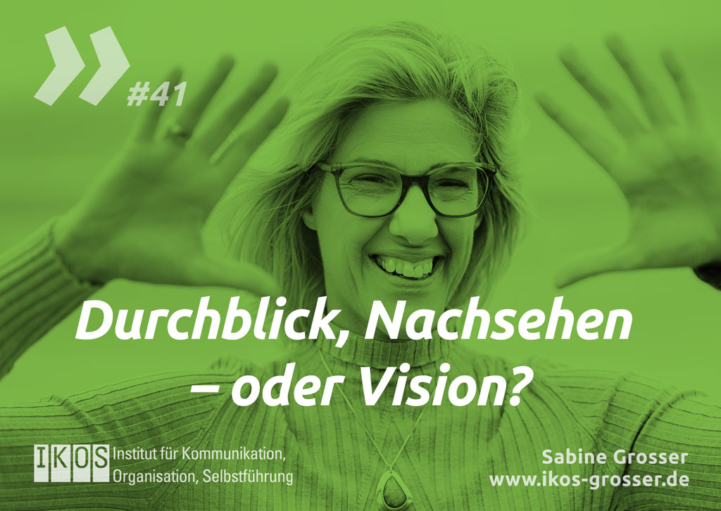 Sabine Grosser Zitat: Durchblick, Nachsehen – oder Vision?