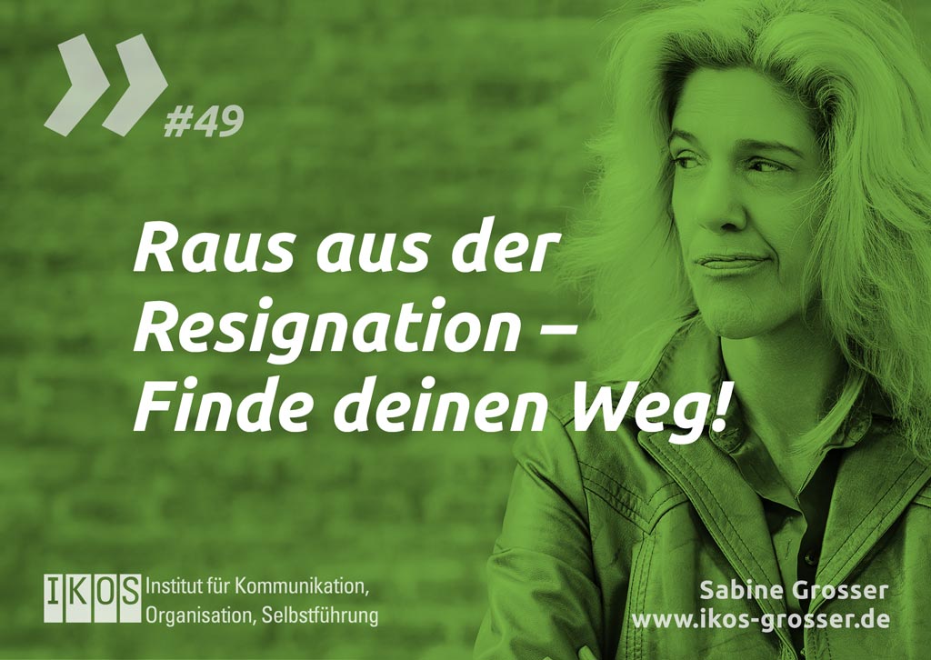 Sabine Grosser Zitat: Raus aus der Resignation – Finde deinen Weg!
