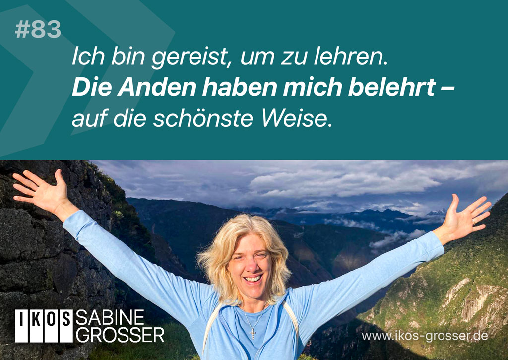 Die Anden haben mich belehrt – auf die schönste Weise.